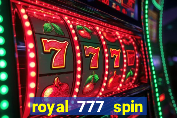 royal 777 spin slot game