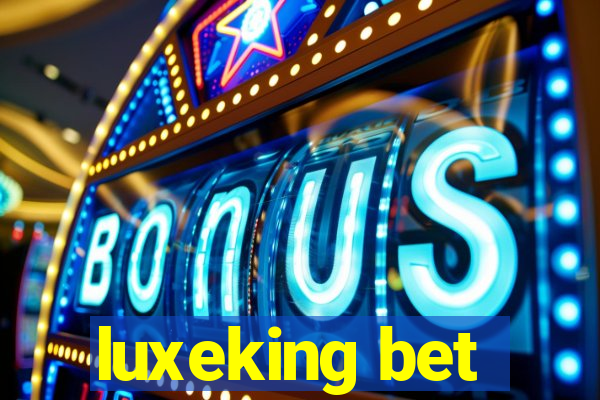 luxeking bet