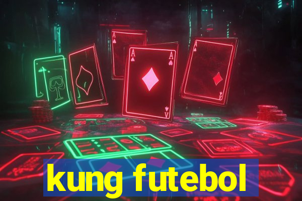 kung futebol