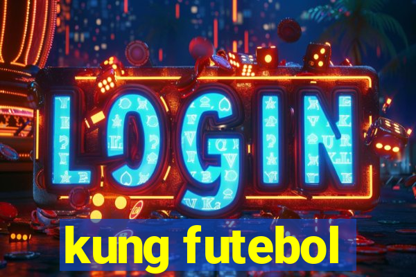 kung futebol