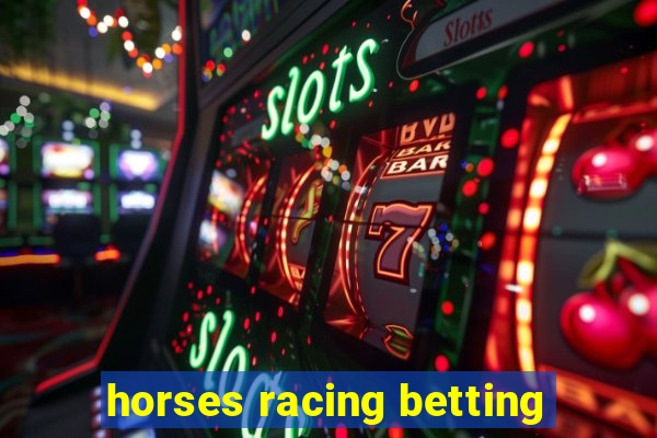 horses racing betting