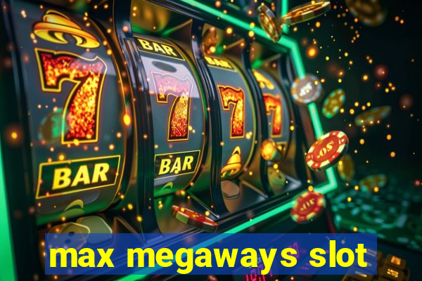 max megaways slot