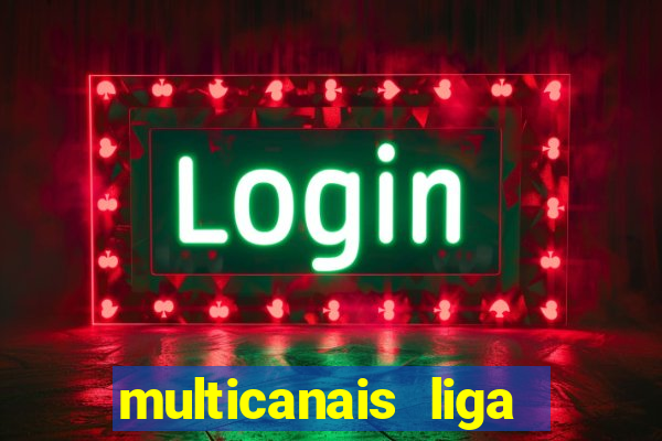 multicanais liga dos campees