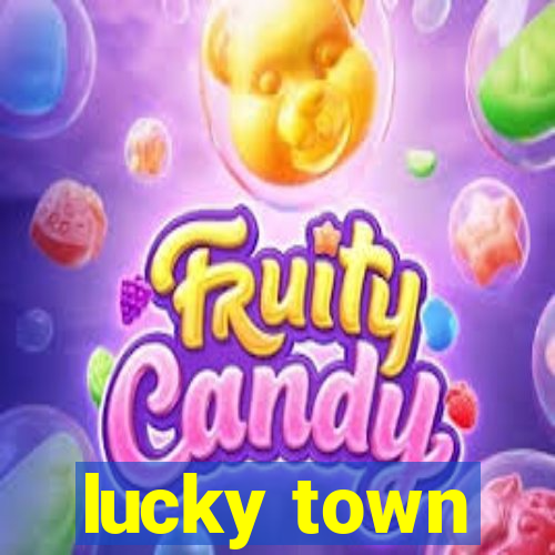 lucky town