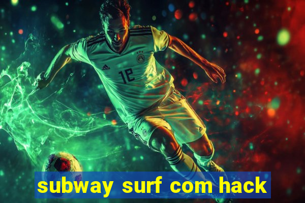 subway surf com hack