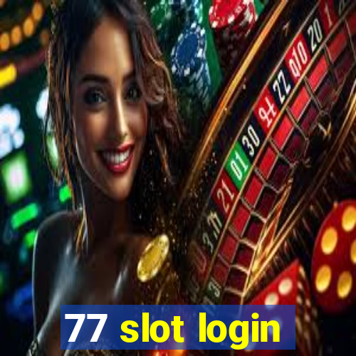 77 slot login