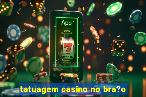 tatuagem casino no bra?o