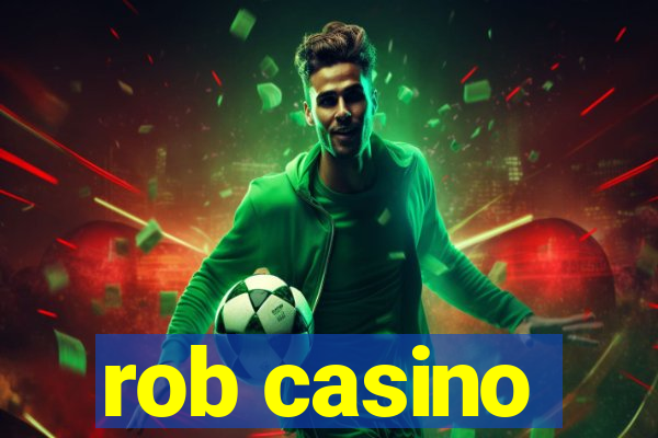 rob casino