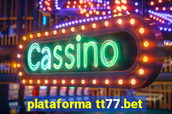 plataforma tt77.bet