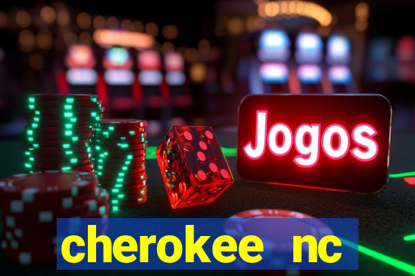 cherokee nc harrah's casino