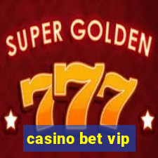 casino bet vip