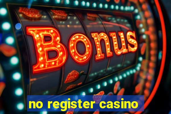 no register casino