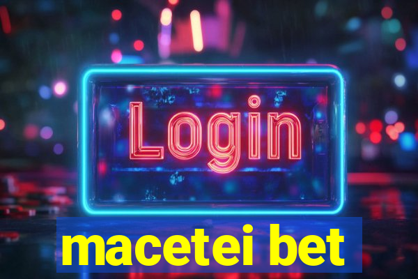 macetei bet