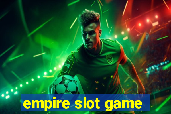 empire slot game