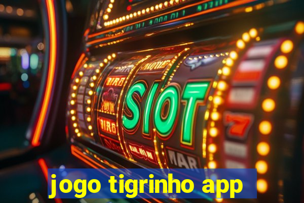 jogo tigrinho app