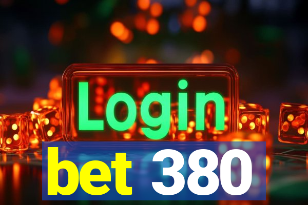 bet 380