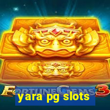 yara pg slots