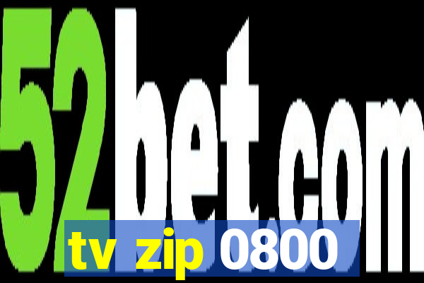 tv zip 0800