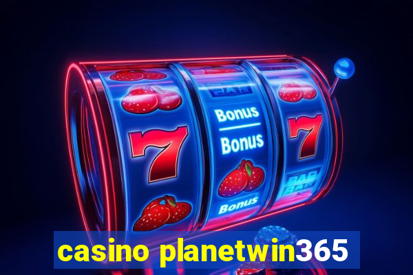 casino planetwin365