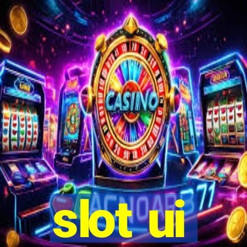 slot ui