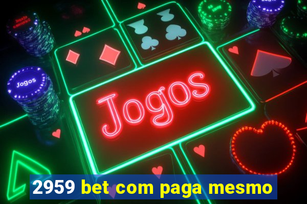 2959 bet com paga mesmo