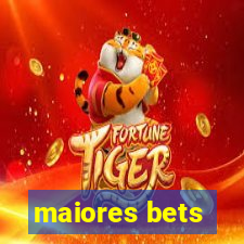 maiores bets