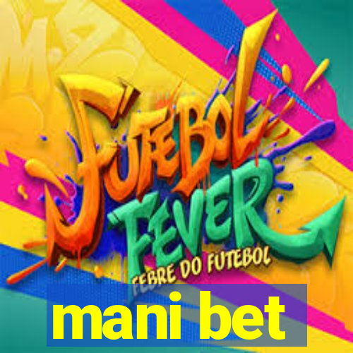 mani bet