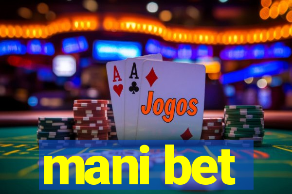 mani bet