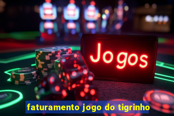 faturamento jogo do tigrinho