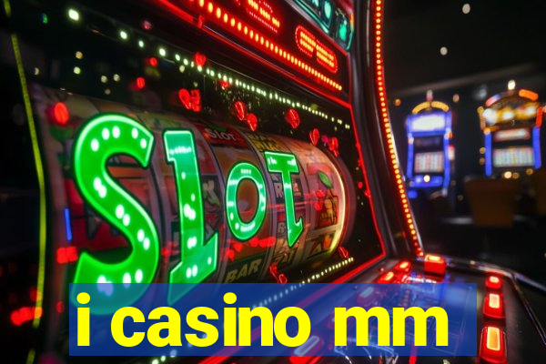 i casino mm