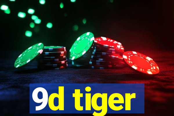 9d tiger