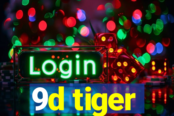 9d tiger