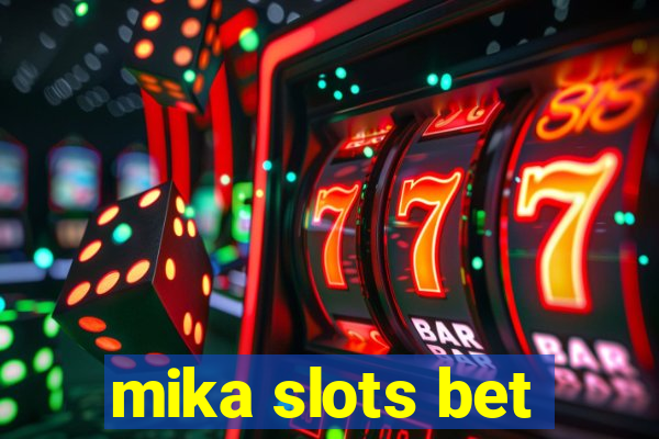 mika slots bet