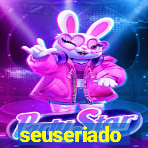 seuseriado