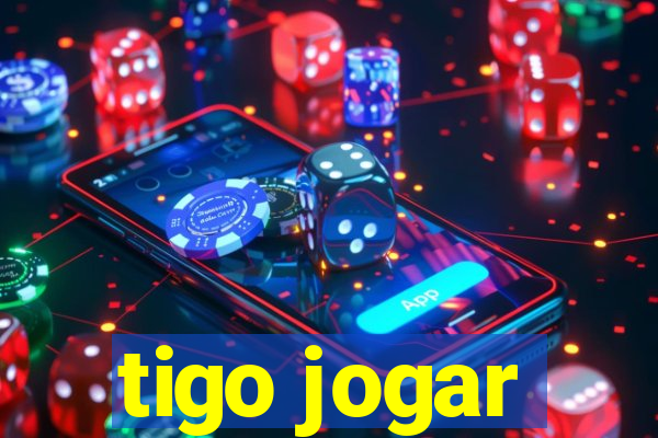 tigo jogar