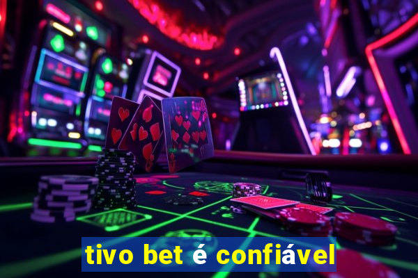 tivo bet é confiável