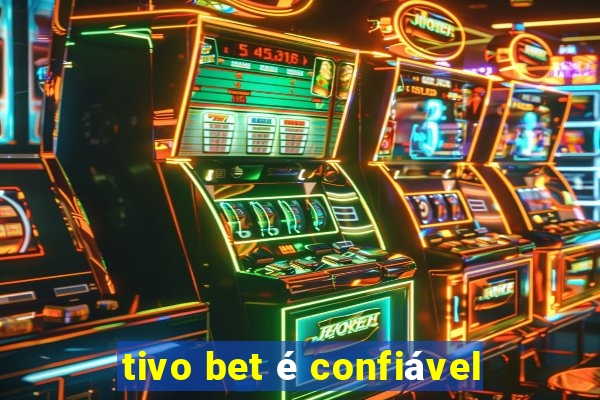 tivo bet é confiável