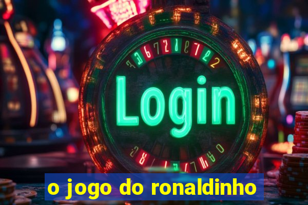 o jogo do ronaldinho