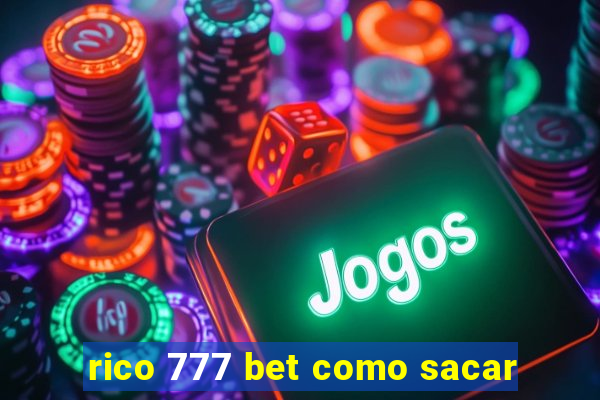 rico 777 bet como sacar