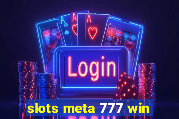 slots meta 777 win