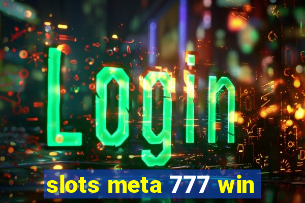 slots meta 777 win