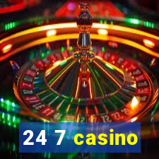 24 7 casino