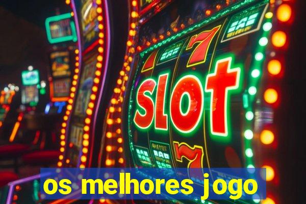 os melhores jogo