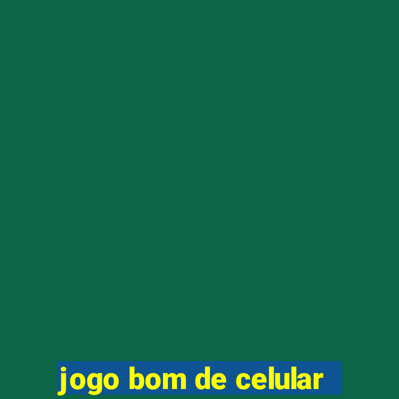 jogo bom de celular