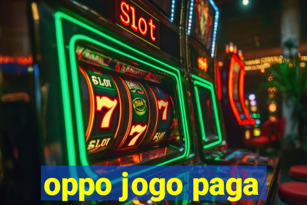 oppo jogo paga