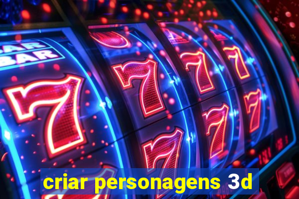 criar personagens 3d