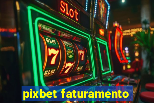 pixbet faturamento