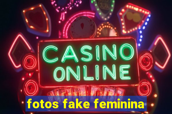 fotos fake feminina