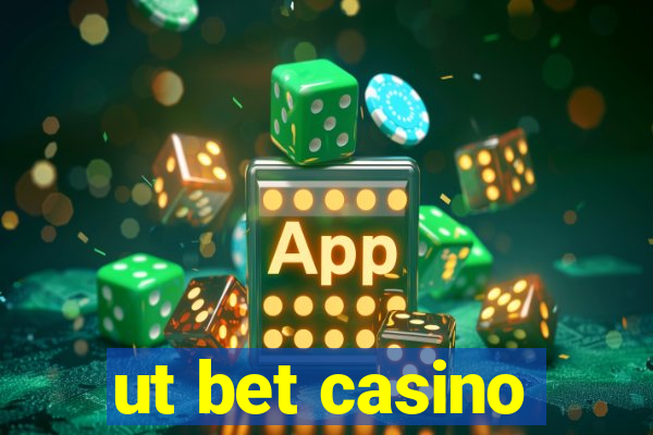 ut bet casino