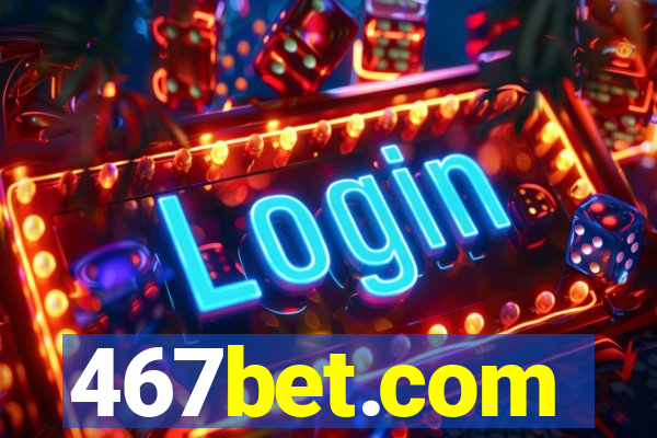 467bet.com